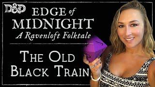 Edge of Midnight Ep. 1  Folk Horror D&D Campaign  The Old Black Train