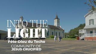 Fête-Dieu du Teche  Community of Jesus Crucified  Into the Light  Trailer