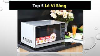 Top 5 Lò vi sóng loại nào tốt nhất hiện nay