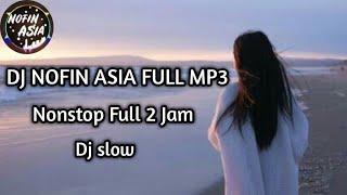 Dj nofin asia Full 2 jam cocok di putar dj santai