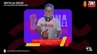 CARLINHOS K DA KASKATAS - Zona Independente #2