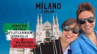 Milano 2. Bölüm  SERRAVALLE DESIGNER OUTLET FİYATLARI VE MİLANONUN EN İYİ PİZZACISI