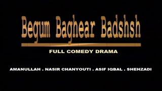 BEGUM BAGAIR BADSHAH FULL COMEDY DRAMA FT. Nasir Chanyouti Amanullah Sajan Abbas Shehzadi