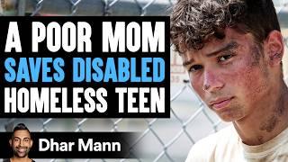 POOR Mom SAVES DISABLED HOMELESS Teen What Happens Next Is Shocking  Dhar Mann