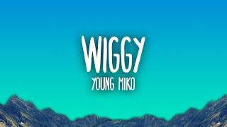 Young Miko - wiggy