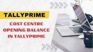 Cost Centre Opening Balance in TallyPrime  #TallyTDL #TDL #TallyPrime3 #RSPL