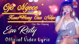 Esa Risty - Ojo Ngece Karo Wong Ora Ndue lyrics
