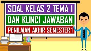 Soal Kelas 2 Tema 1 dan Kunci Jawaban - Penilaian Akhir Semester 1