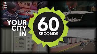 Your City in 60 seconds - 28 June 2024