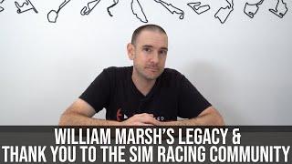 William Marshs Legacy & Thank You to the Incredible Sim Racing Community