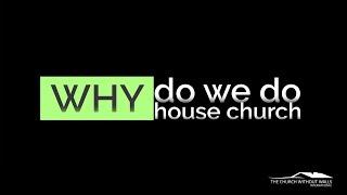 House Church 101 Why Do We Do House Church