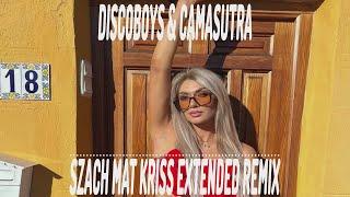 Discoboys & Camasutra - Szach mat Kriss Extended Remix 2023