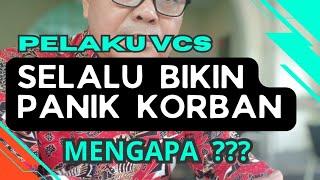 PELAKU VCS SELALU BIKIN PANIK KORBAN MENGAPA??