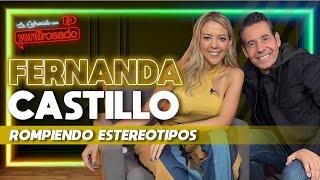 FERNANDA CASTILLO ROMPIENDO ESTEREOTIPOS  La entrevista con Yordi Rosado