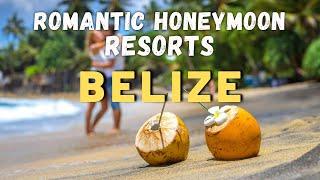 9 Most Romantic Honeymoon Resorts in Belize - Caribbean