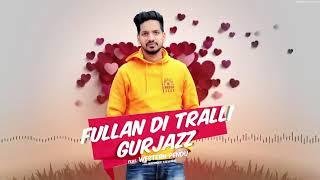 Fullan Di Tralli Full Song  Gurjazz  Western Penduz  Latest Punjabi Song 2018