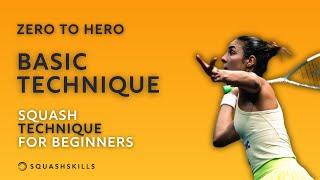 Zero to Hero Basic Technique - Squash Technique For Beginners