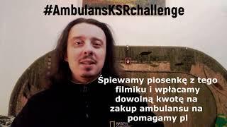 #AmbulansKSRchallenge MiŁKo Michał Smagłowski- Piosenka o Ratownikach