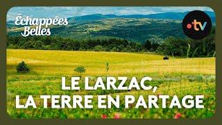 Le Larzac la terre en partage - Échappées belles