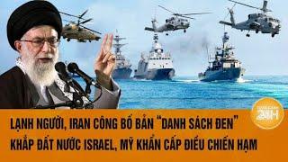 Toàn cảnh thế giới 78 Lạnh người Iran công bố bản “danh sách đen”  khắp đất nước Israel