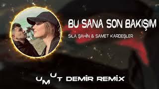 Sıla Şahin & Samet Kardeşler - Kahretsin Mahvettin Her Şeyi  Umut Demir Remix 