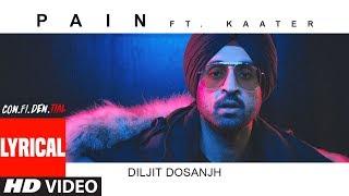 Lyrical Video Pain SONG  CON.FI.DEN.TIAL  Diljit Dosanjh  ft. Kaater  Latest Song 2018