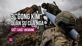 Nga siết chặt 3 gọng kìm quân sự lực lượng Ukraine ngày càng nguy cấp ở tiền tuyến  VTC Now