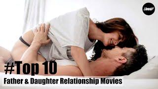 Top 10 Father - Daughter Relationship Movies Yet 2020 #Incest Relationship