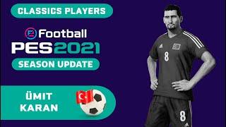 ÜMIT KARAN face+stats Classics Players How to create in PES 2021