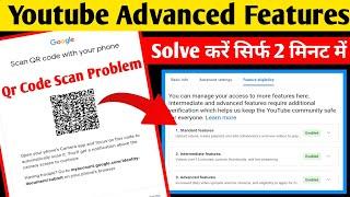 2024 Youtube Advanced Features Qr Code Scan Problem  Youtube Advanced Features Access Problem 2024