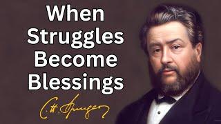 When Struggles Become Blessings  Charles Spurgeon  Devotional  Morning & Evening Daily Readings