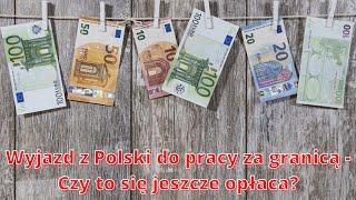 Wyjazd z Polski do pracy za granicą - czy to się jeszcze opłaca