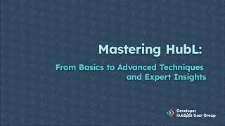 Mastering HubL From Basics to Advanced Techniques