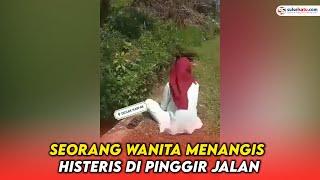 Diduga Ditinggal Kekasihnya Seorang Wanita Menangis Histeris di Pinggir Jalan