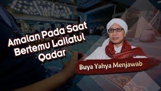 Amalan Pada Saat Bertemu Lailatul Qadar - Buya Yahya Menjawab