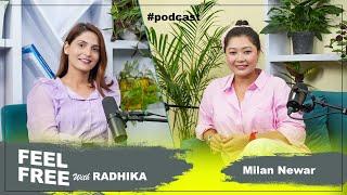 धेरैपटक छटपटिँदै रोएँ तर हार मानिन  Singer Milan Newar Podcast  Feel Free With Radhika