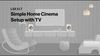 LSX II LT - Simple Home Cinema Setup with TV