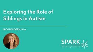 Exploring the Role of Siblings in Autism