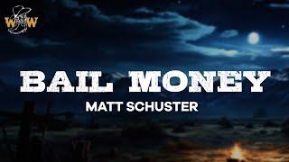 Matt Schuster - Bail Money Lyrics