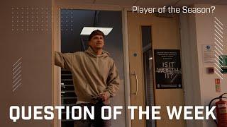 Question of the Week  Player of the Season?