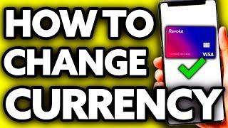 How To Change Currency on Revolut 18? 2024