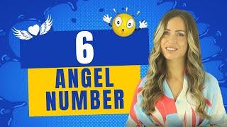 6 ANGEL NUMBER - What Does It Mean?