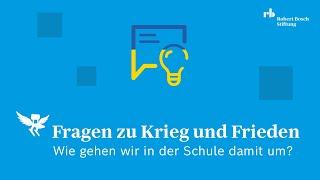 Fragen zu Krieg und Frieden - Wie gehen wir in der Schule damit um?