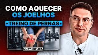 Como Aquecer OS JOELHOS para o TREINO DE PERNAS  Muzy Explica