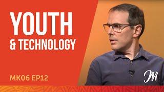 Youth & Technology - MK6 EP12