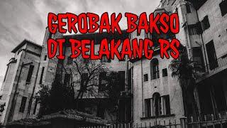 PENGALAMAN HOROR PENJUAL BAKSO - GEROBAK BAKSO DI SAMPING KAMAR MAYAT RUMAH SAKIT