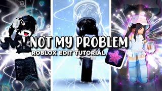 NOT MY PROBLEM ROBLOX EDIT TUTORIAL  NotCrazyCallie  capcut & videostar pro