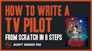 How to Write a TV Pilot Script From Scratch The Ultimate 8-Step Master Plan  Script Reader Pro
