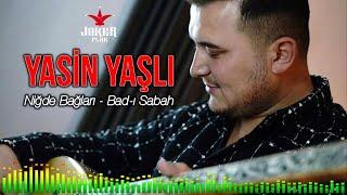 Yasin Yaşlı  Niğde Bağları - Bad-ı Sabah