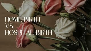 Home Birth VS Hospital Birth